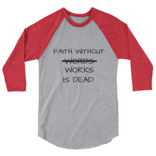 "Faith Without Words Works" 3/4 sleeve raglan shirt ®