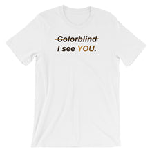"Colorblind I see YOU" Short-Sleeve Unisex T-Shirt