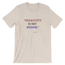 Unisex "Negativity Is Not Wisdom" short sleeve t-shirt