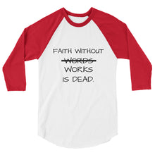 "Faith Without Words Works" 3/4 sleeve raglan shirt ®