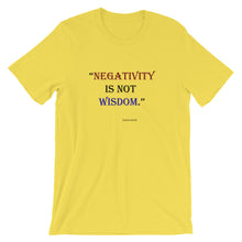 Unisex "Negativity Is Not Wisdom" short sleeve t-shirt